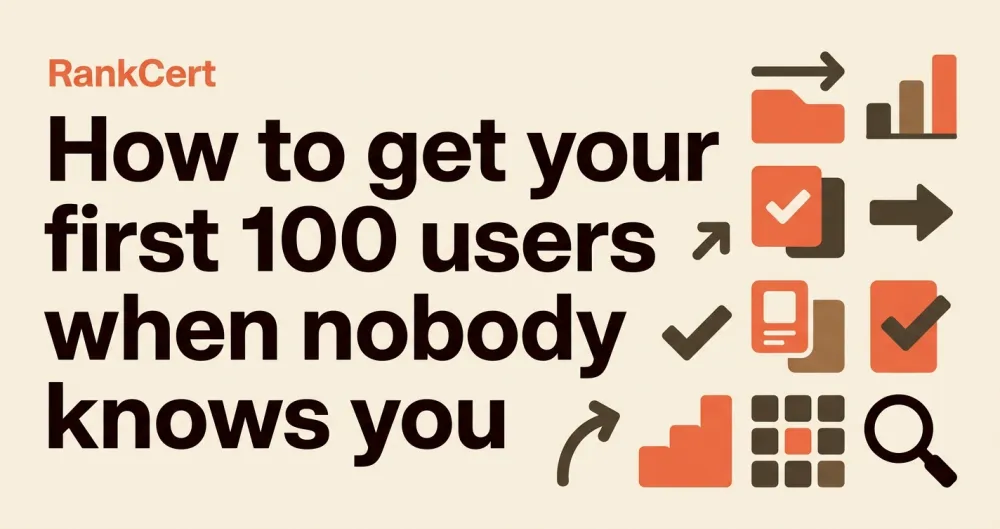How to get your first 100 users when nobody knows you